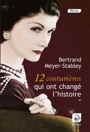 12 Couturieres Qui Ont Change L'Histoire T.1