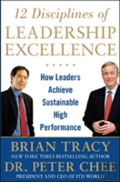 12 Disciplines Of Leadership Excellence: How Leaders Achieve Sustainable High Performance