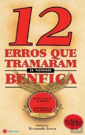 12 Erros Que Tramaram o Nosso Benfica