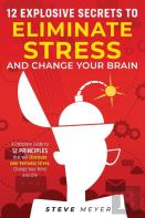 12 Explosive Secrets To Eliminate Stress And Change Mind