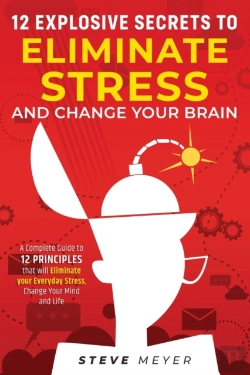 Bertrand.pt - 12 Explosive Secrets To Eliminate Stress And Change Mind