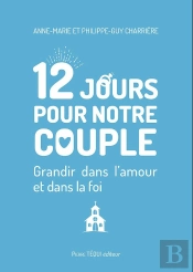 12 Jours Pour Notre Couple : Grandir Dans L'Amour Et Dans La Foi