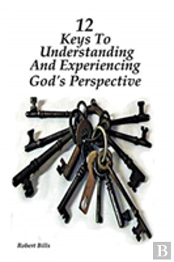 Bertrand.pt - 12 Keys To Understanding And Experiencing God'S Perspective