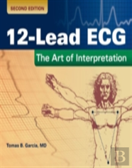 12-Lead Ecg: The Art Of Interpretation