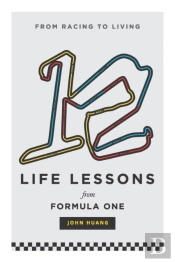 12 Life Lessons From Formula One