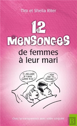 Bertrand.pt - 12 Mensonges De Femmes À Leur Mari ; Osez La Transparence Avec Votre Conjoint