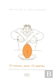 12 Menus Pour 12 Matchs ; Rencontres Culinaires Internationales