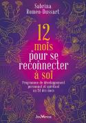 12 Mois Pour Se Reconnecter À Soi : Programme De Développement Personnel Et Spirituel Au Fil Des Mois