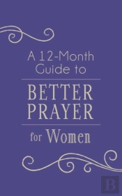 12-Month Guide To Better Prayer For Women