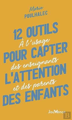 Bertrand.pt - 12 Outils Pour Capter L'Attention Des Enfants : À L'Usage Des Enseignants Et Des Parents