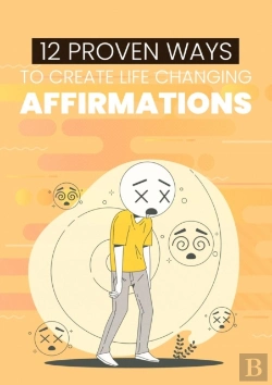 Bertrand.pt - 12 Proven Ways To Create Life Changing Affirmations