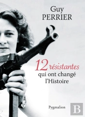 12 Résistantes Qui Ont Changé L'Histoire