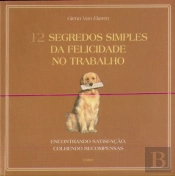 12 Segredos Simples Da Felicidade No Trabalho