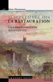 12 Septembre 1814, La Restauration ; La Confédération Réinventée