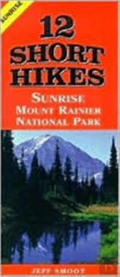 12 Short Hikes(R) Mount Rainier National Park Sunrise