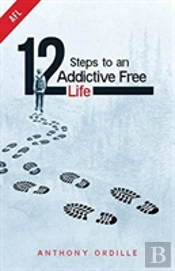 12 Steps To An Addictive Free Life