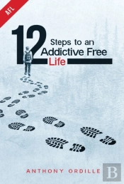 12 Steps To An Addictive Free Life