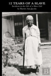 12 Tears Of A Slave: Incidents In The Life Of A Slave Girl