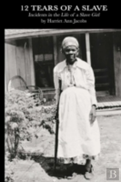 Bertrand.pt - 12 Tears Of A Slave: Incidents In The Life Of A Slave Girl