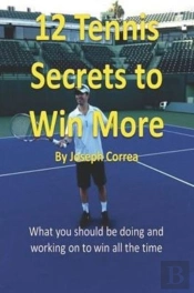 12 Tennis Secrets To Win More:  What You