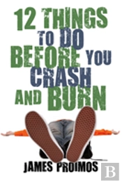 12 Things To Do Before You Crash And Burn
