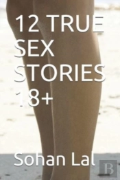 12 True Sex Stories 18+