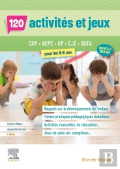 120 Activités Et Jeux Pour Les 0-6 Ans : Cap, Aepe, Ap, Eje, Bafa (5e Édition)