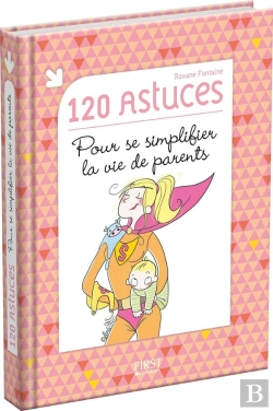 Bertrand.pt - 120 Astuces Pour Se Simplifier La Vie De Parents