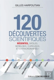 120 Decouvertes Scientifiques Recentes, Droles Serieuses Curieuses Et Extraord