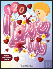 120 I Love U Adult Coloring Book