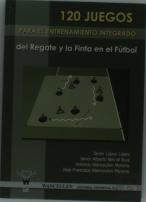 120 Juegos Para El Entrenamiento Integrado Del Regate Y La Finta En El Fútbol