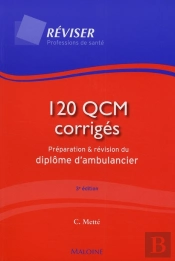 120 Qcm Corrigés; Préparation Et Révision Du Diplôme D'Ambulancier (3e Édition)