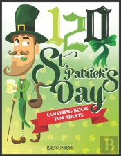 120 St. Patrick'S Day Coloring Book For Adults