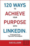 120 Ways To Achieve Your Purpose With Linkedin