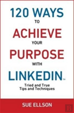 Bertrand.pt - 120 Ways To Achieve Your Purpose With Linkedin