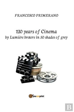 Bertrand.pt - 120 Years Of Cinema By Lumiere Brothers In 50 Shades Of Grey