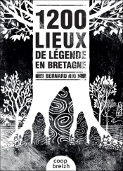 1200 Lieux De Légendes En Bretagne