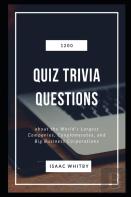 1200 Quiz Trivia Questions About The World'S Largest Companies, Conglomerates, And Big Business Corporations