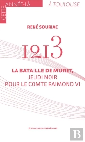 1213 La Bataille De Muret - Jeudi Noir Pour Le Comte Raymond Vi