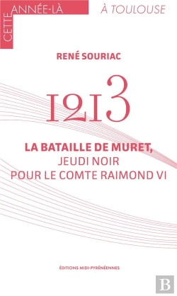 Bertrand.pt - 1213 La Bataille De Muret - Jeudi Noir Pour Le Comte Raymond Vi