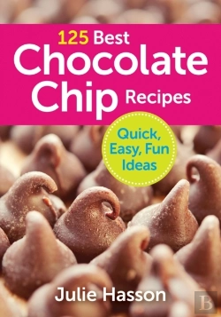 Bertrand.pt - 125 Best Chocolate Chip Recipes