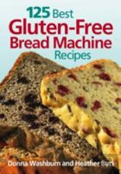 125 Best Gluten-Free Bread Machine Recipes