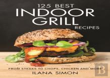 125 Best Indoor Grill Recipes
