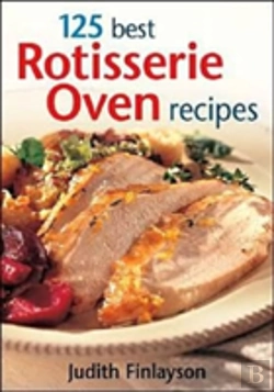 Bertrand.pt - 125 Best Rotisserie Oven Recipes