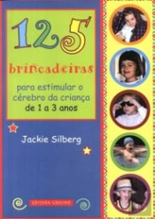 125 Brincadeiras para Estimular o Cérebro da Criança de 1 a 3 Anos