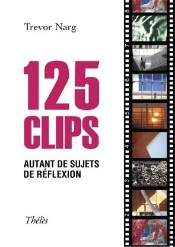 125 Clips ; Autant De Sujets De Réflexion