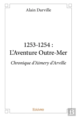 Bertrand.pt - 1253-1254 ; L'Aventure Outre-Mer ; Chronique D'Aimery D'Arville