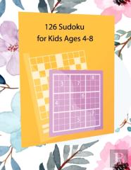 126 Sudoku For Kids Ages 4-8