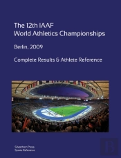 12th World Athletics Championships - Berlin 2009. Complete Results & Athlete Reference.