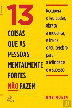 Bertrand.pt - 13 Coisas que as Pessoas Mentalmente Fortes Não Fazem
